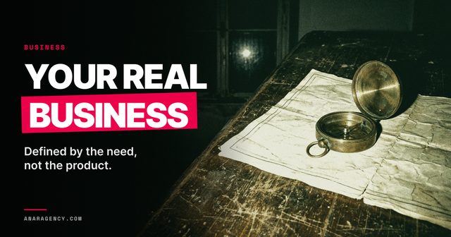 Featured image for the article: YOUR REAL BUSINESS. Defined by the need, not the product.