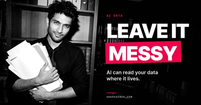 Featured image for the article: LEAVE IT MESSY. AI can read your data where it lives.