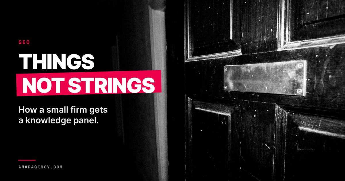 Featured image for the article: THINGS NOT STRINGS. How a small firm gets a knowledge panel.