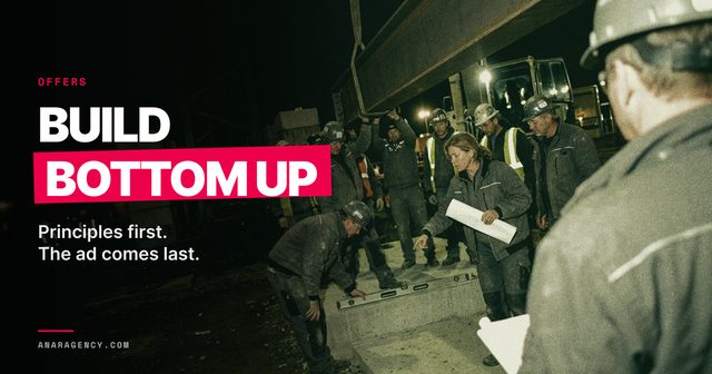 Featured image for the article: BUILD BOTTOM UP. Principles first. The ad comes last.