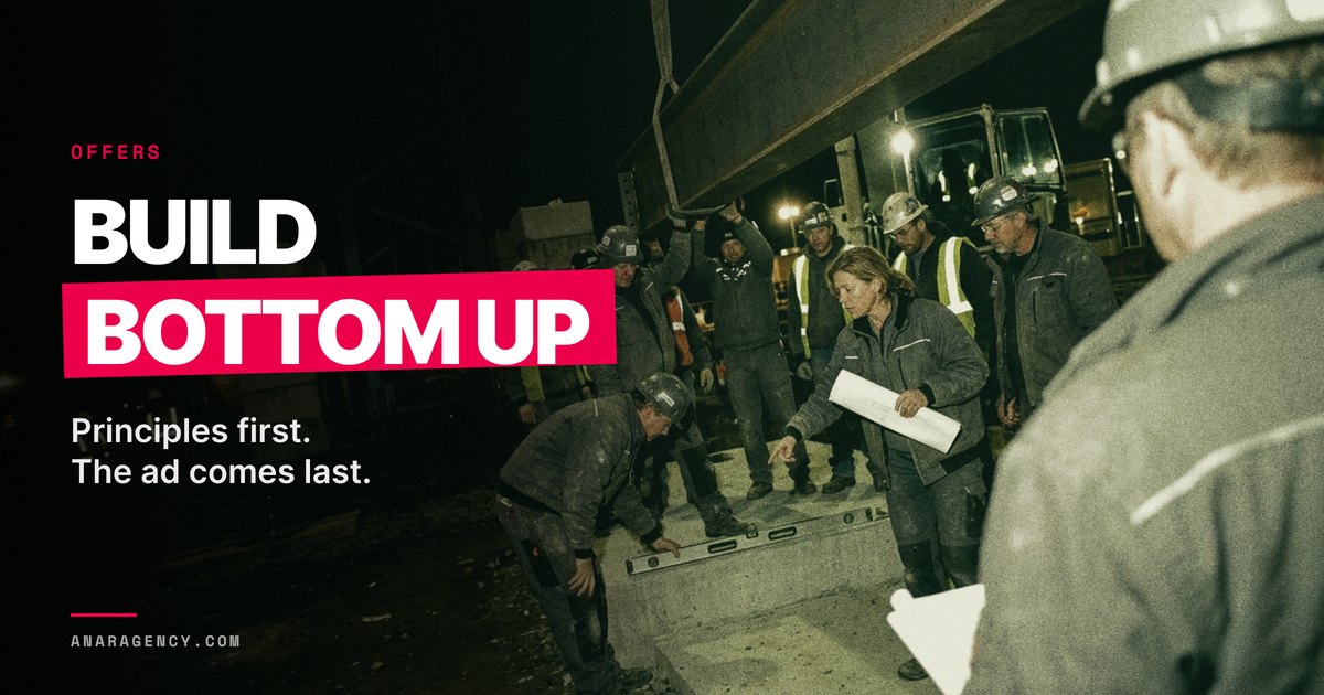 Featured image for the article: BUILD BOTTOM UP. Principles first. The ad comes last.