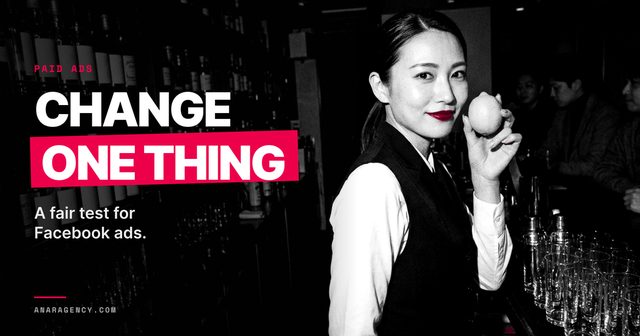Featured image for the article: CHANGE ONE THING. A fair test for Facebook ads.