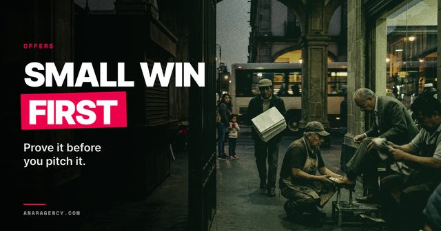 Featured image for the article: SMALL WIN FIRST. Prove it before you pitch it.