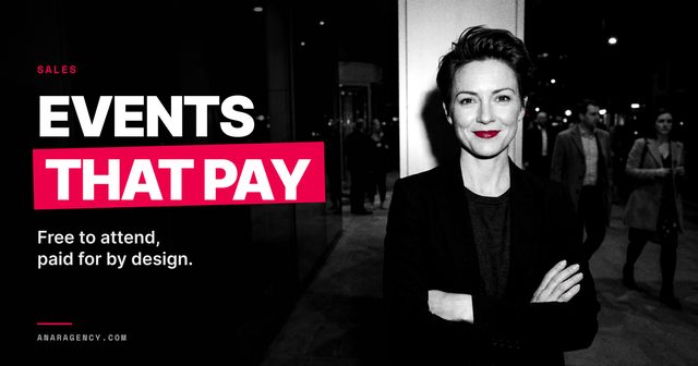 Featured image for the article: EVENTS THAT PAY. Free to attend, paid for by design.
