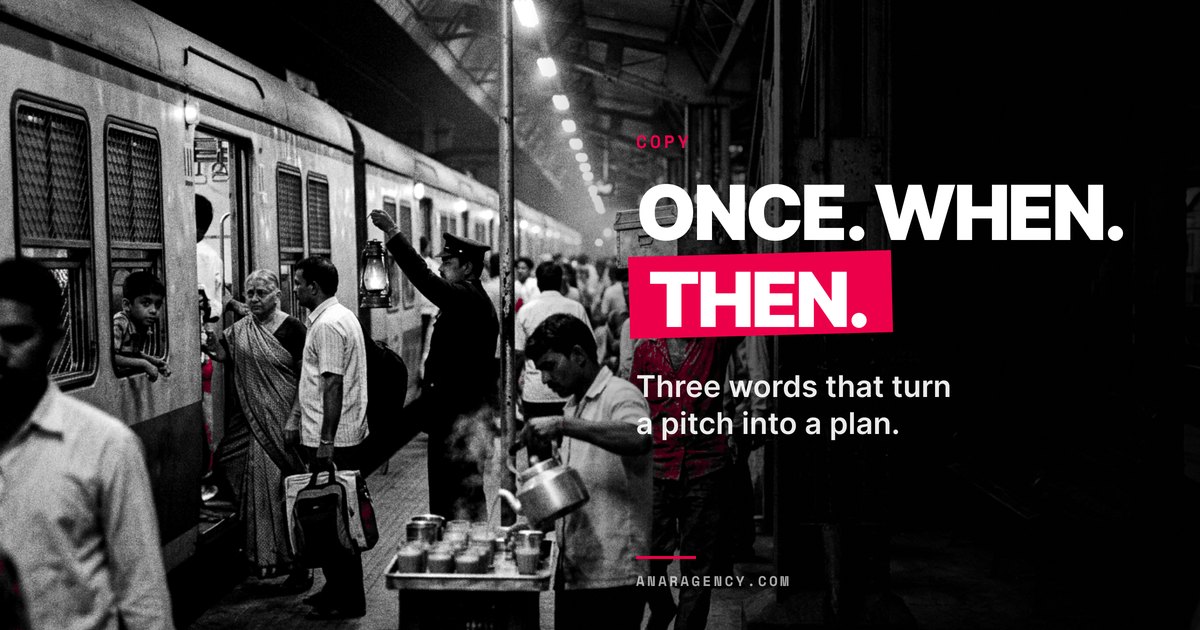 Featured image for the article: ONCE. WHEN. THEN.. Three words that turn a pitch into a plan.