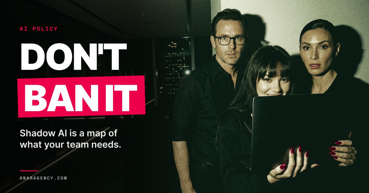 Featured image for the article: DON'T BAN IT. Shadow AI is a map of what your team needs.